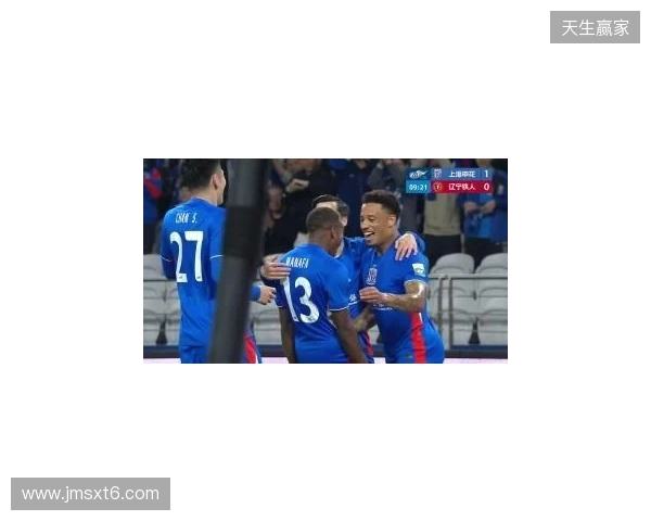 半场-拉唐双响金顺凯建功盖伊中柱 上海申花3-0领先辽宁铁人